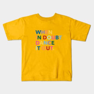 When in doubt dance it out Kids T-Shirt